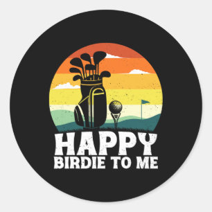 Sticker Rond Funny Golf Heureux Birdie Pour Moi Golfer Papa Onc