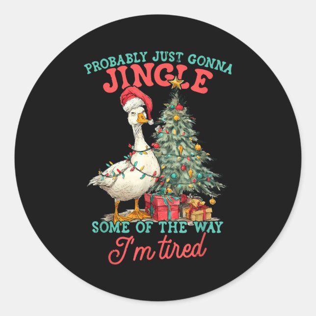 Sticker Rond Funny Goose Probably Gonna Jingle Some Of The Way  (Devant)