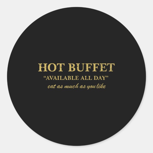 Sticker Rond Funny Hot Buffet Available All Day Eat As Much As  (Devant)