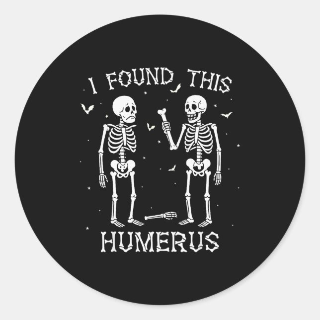 Sticker Rond Funny I Found This Humerus Skeleton Halloween Cost (Devant)