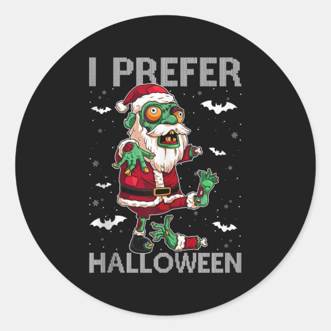 Sticker Rond Funny I Prefer Halloween Santa Zombie Ugly Christm (Devant)