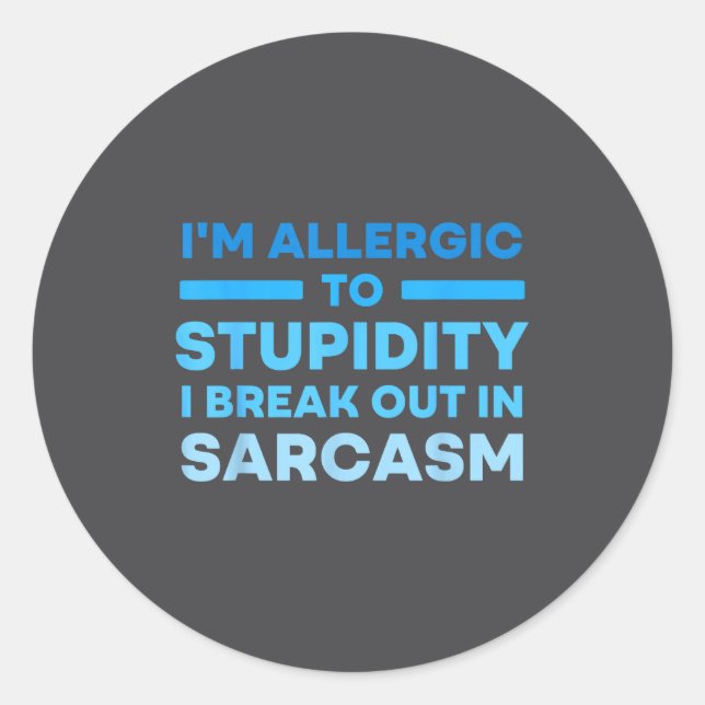 Sticker Rond Funny I'm Allergic To Studity I Break Out In Sarca (Devant)
