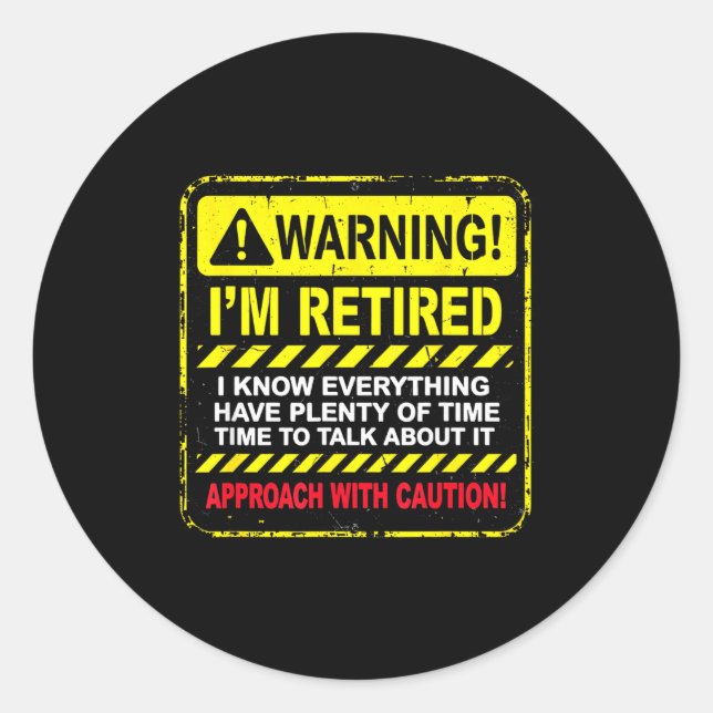 Sticker Rond Funny I'm Retired Approach With Caution Men Dad Gr (Devant)