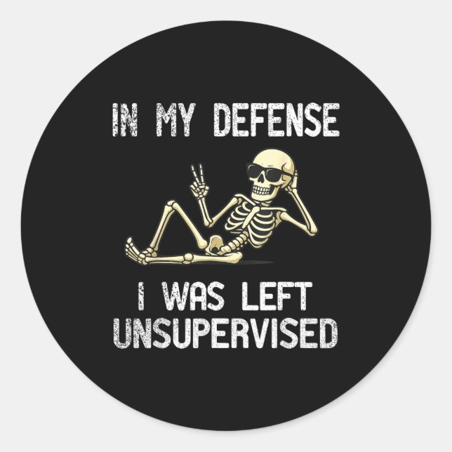 Sticker Rond Funny In My Defense I Was Left Unsupervised Skelet (Devant)