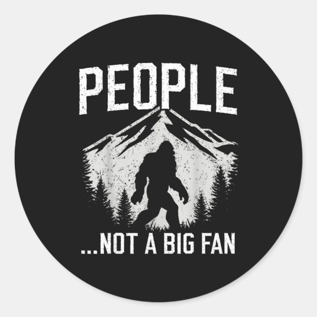 Sticker Rond Funny Introvert Bigfoot People Not A Big Fan Dad J (Devant)