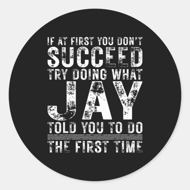 Sticker Rond Funny Jay If At First You Don't Succeed Birthday J (Devant)