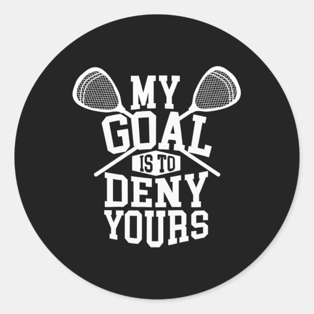 Sticker Rond Funny Lacrosse Goalie - Mon But Est De Refuser Le  (Devant)