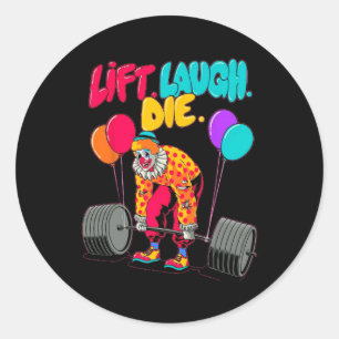 Sticker Rond Funny Lift Laugh Die Gym Poids Bodybuilding