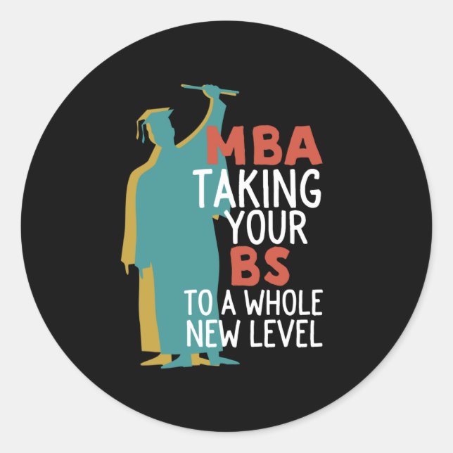 Sticker Rond Funny Master Graduation MBA Taking BS To New Level (Devant)