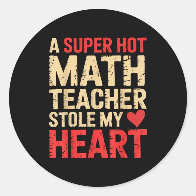 Sticker Rond Funny Math A Super Hot Math Teacher Stole My Heart (Devant)