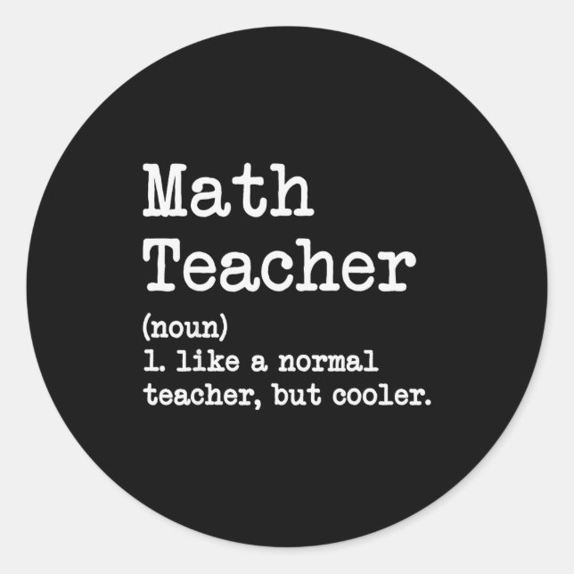 Sticker Rond Funny Math Teacher, Like A Normal Teacher But Cool (Devant)