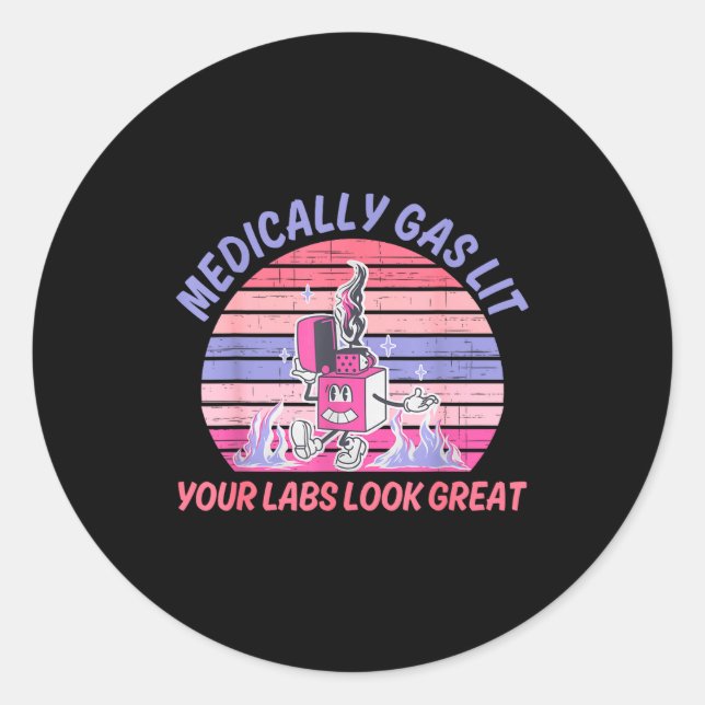 Sticker Rond Funny Medically Gaslit Your Labs Look Great  (Devant)