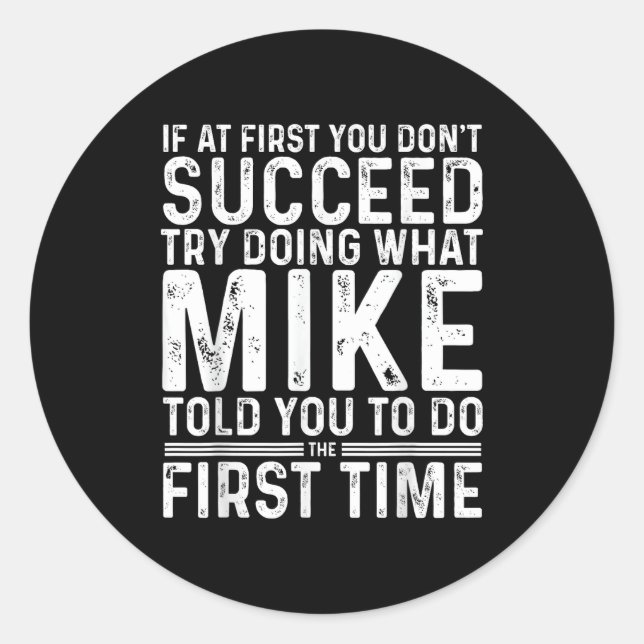 Sticker Rond Funny Mike If At First You Don't Succeed Try Doing (Devant)