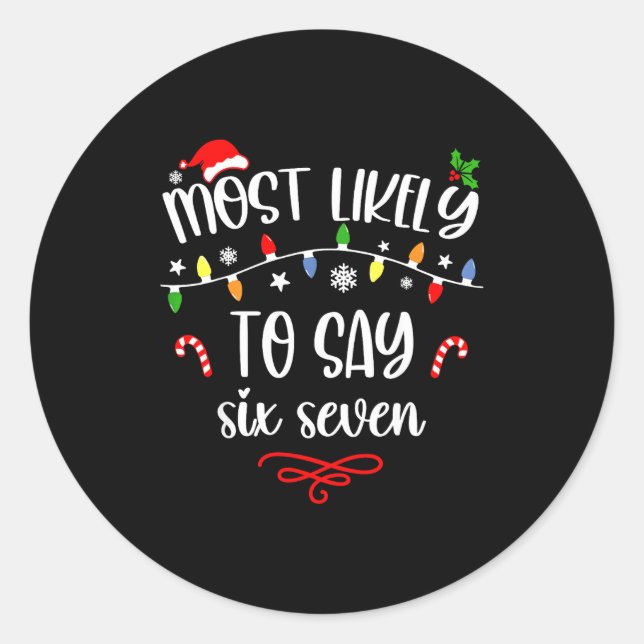 Sticker Rond Funny Most Likely To Say Six Seven 67 Meme Christm (Devant)