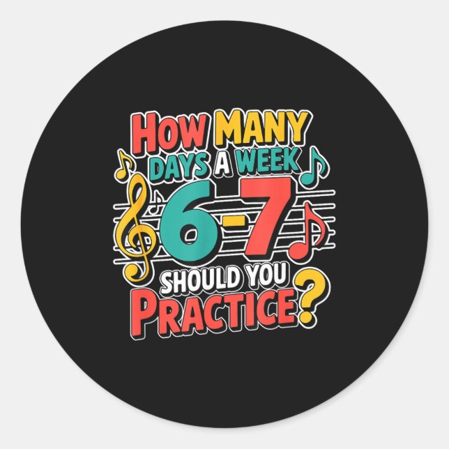 Sticker Rond Funny Music Band Teacher Quote 6 7 Practice Meme S (Devant)