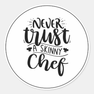 Sticker Rond Funny Never Trust a Skinny Chef Casquette Modern