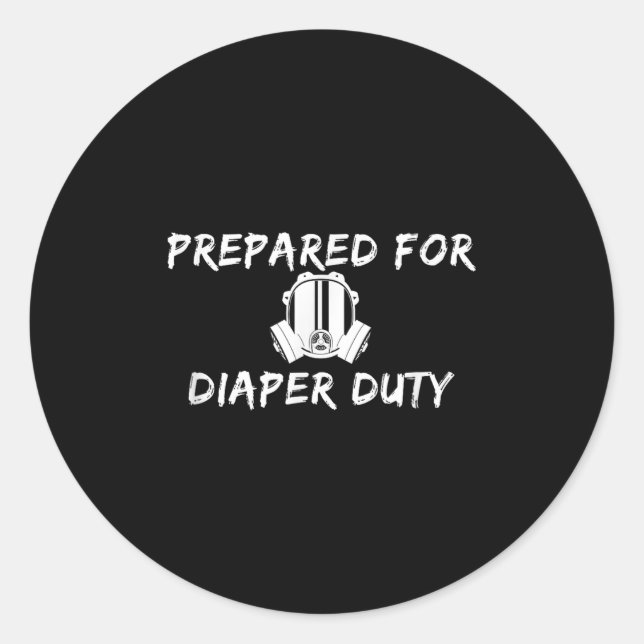 Sticker Rond Funny New Dad Prepared For Diaper Duty Saying Quot (Devant)