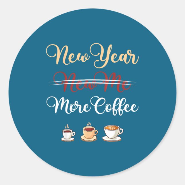Sticker Rond Funny New Year More Coffee Sarcastic Resolution Qu (Devant)