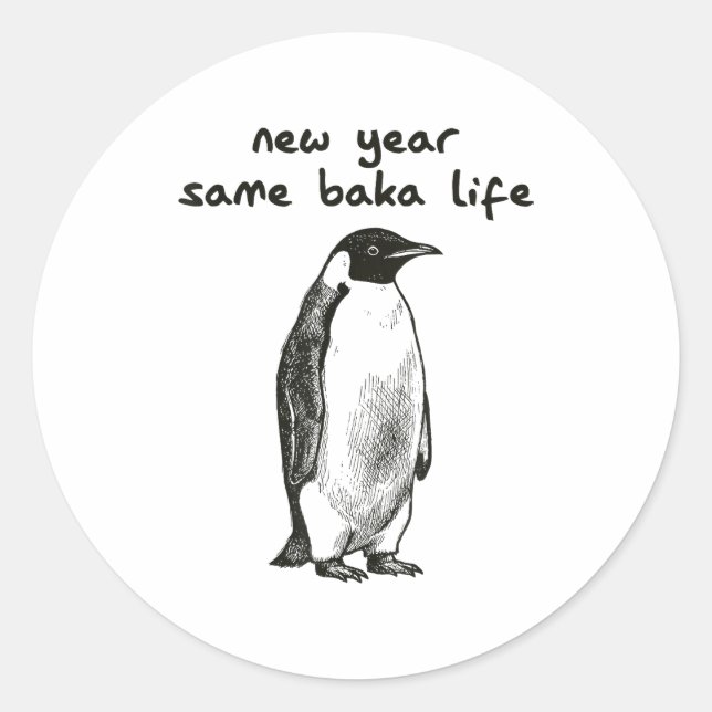 Sticker Rond Funny New Year Same Baka Life Humor Penguin Joke  (Devant)