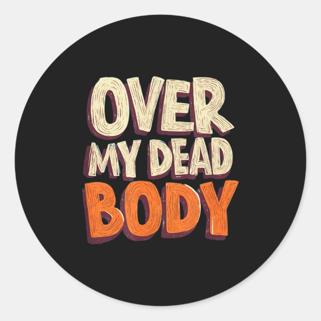 Sticker Rond Funny Over My Dead Body Speech Emblem  (Devant)