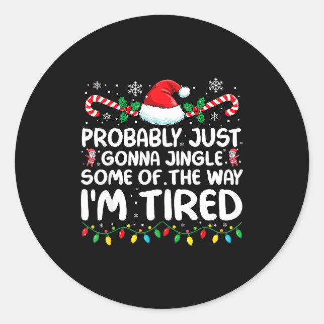 Sticker Rond Funny Probably Just Gonna Jingle Some Of The Way I (Devant)