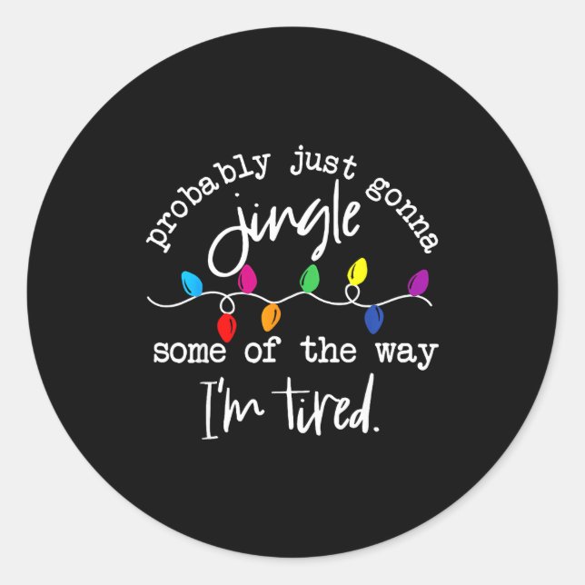 Sticker Rond Funny Probably Just Gonna Jingle Some Of The Way I (Devant)