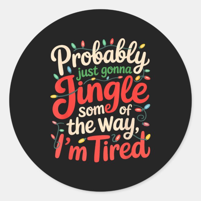 Sticker Rond Funny Probably Just Gonna Jingle Some Of The Way I (Devant)