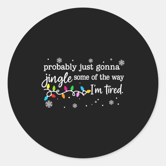 Sticker Rond Funny Probably Just Gonna Jingle Some Of The Way I (Devant)