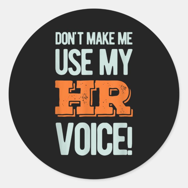 Sticker Rond Funny Quote Don't Make Me Use My Hr Voice Design  (Devant)