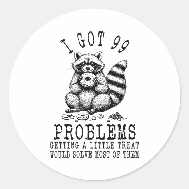 Sticker Rond Funny Raccoon, I Got 99 Problems Sarcastic Quotes  (Devant)