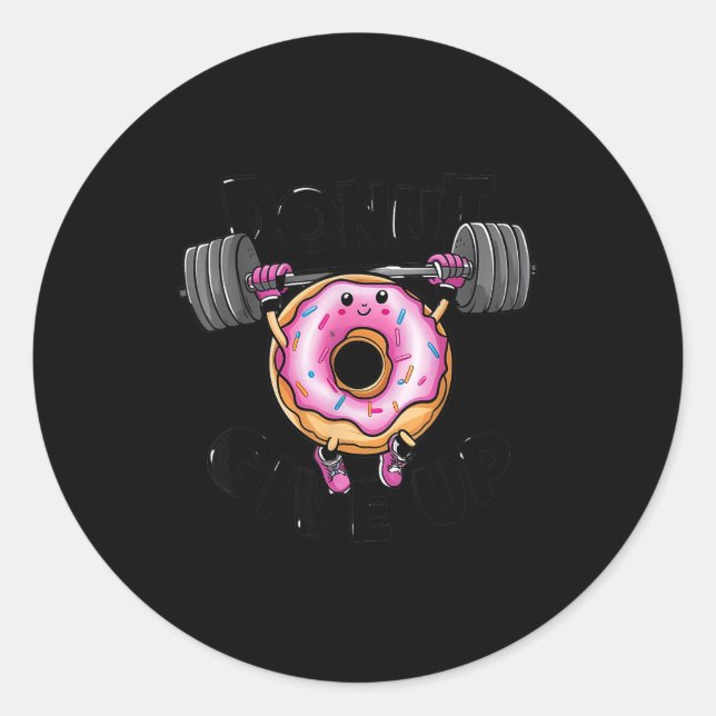 Sticker Rond Funny Saying Donut Give Up Gym Weight Lifting Work (Devant)