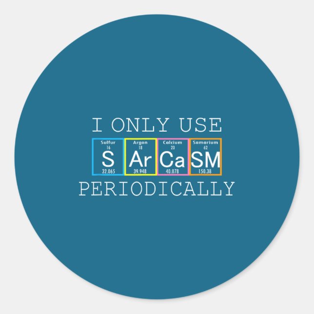 Sticker Rond Funny Saying I Only Use Sarcasm Periodically Men W (Devant)