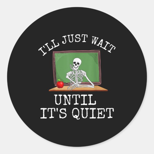 Sticker Rond Funny Saying I'll Just Wait Until It's Quiet Women (Devant)