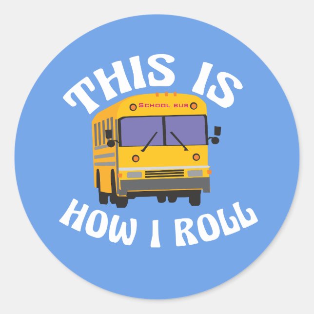 Sticker Rond Funny School Bus Driver C'est comme ça que je roul (Devant)