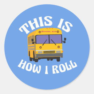 Sticker Rond Funny School Bus Driver C'est comme ça que je roul