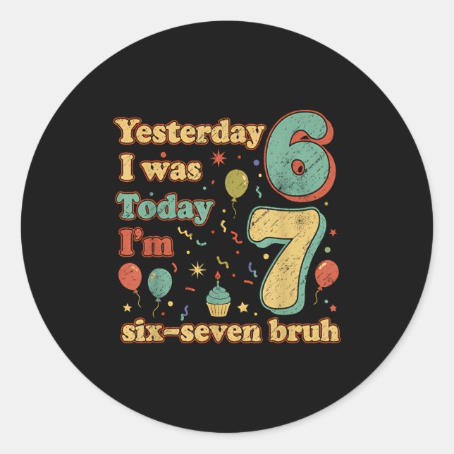 Sticker Rond Funny Seven Year Old Birthday Six Seven Bruh Meme  (Devant)