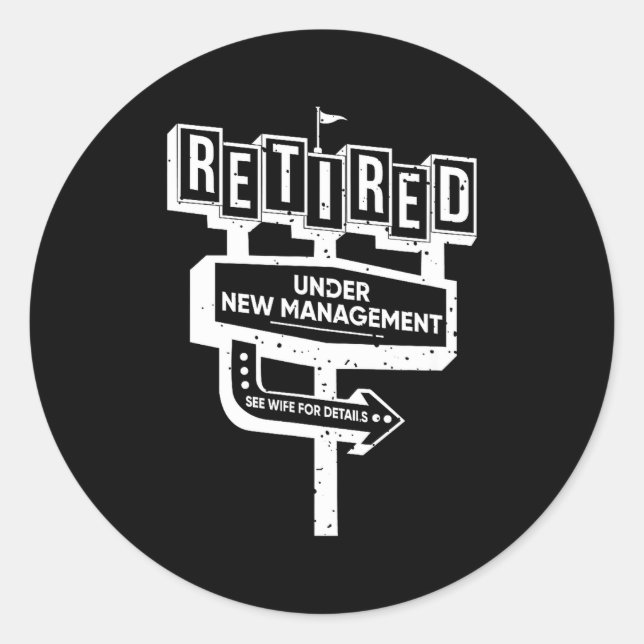 Sticker Rond Funny Sign Retired Under New Management See Wife F (Devant)