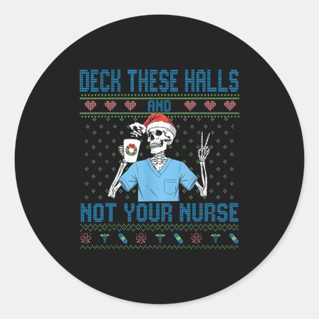 Sticker Rond Funny Skeleton Deck The Halls And Not Your Nurse U (Devant)