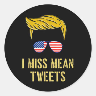 Sticker Rond Funny Trump 2024 I Miss Mean Tweets Fête des pères
