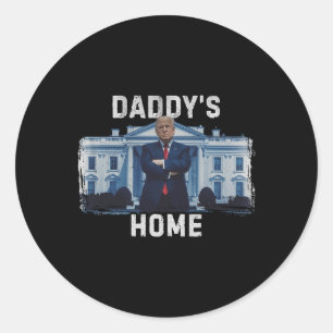 Sticker Rond Funny Trump Daddy’s Home Maison Blanche 2024 1