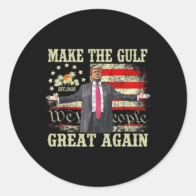 Sticker Rond Funny Trump Shirt Make The Gulf Great Again Trump  (Devant)