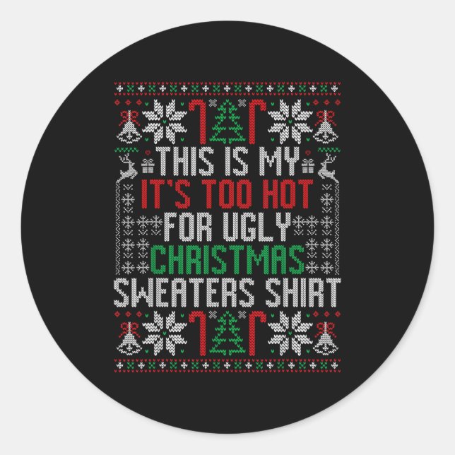 Sticker Rond Funny Ugly Christmas Sweater Too Hot Men Teens Xma (Devant)