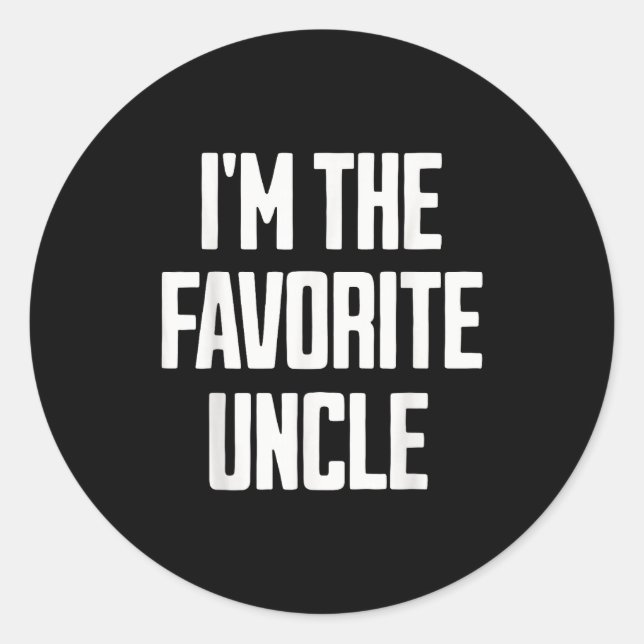 Sticker Rond Funny Uncle I'm The Favorite Uncle Funny Sarcastic (Devant)
