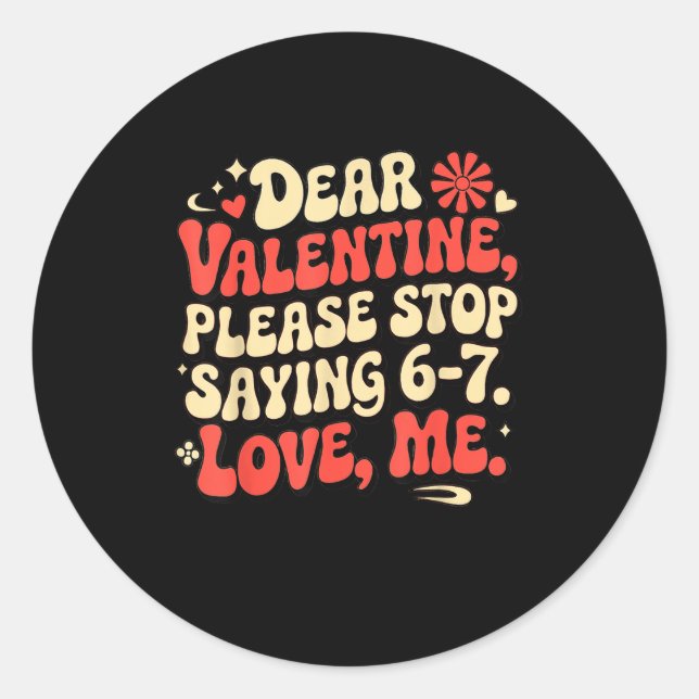 Sticker Rond Funny Valentine Shirts Please Stop Saying 6-7. Lov (Devant)