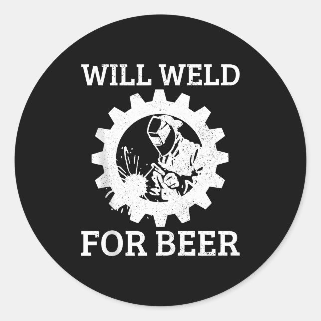 Sticker Rond Funny Welder Will Weld For Beer Welding Gift Tank  (Devant)