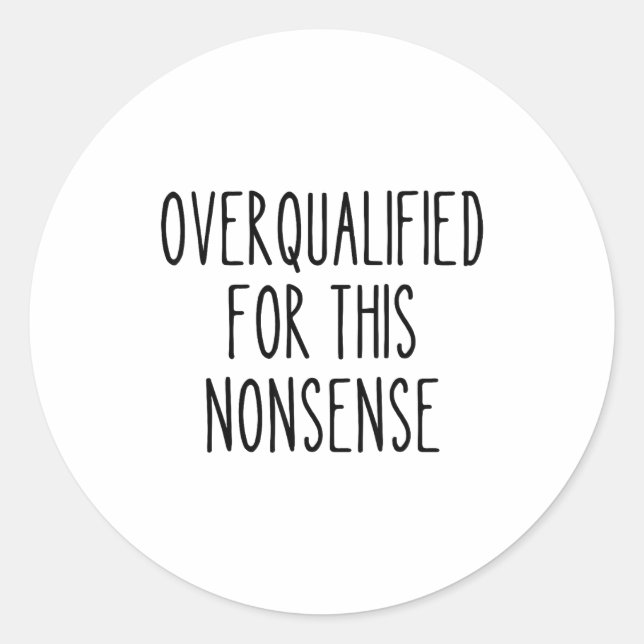 Sticker Rond Funny Work Humor Sarcastic Overqualified Office Qu (Devant)