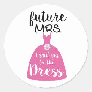 Sticker Rond Futur Mme J'ai dit oui à cette robe mariée mariage