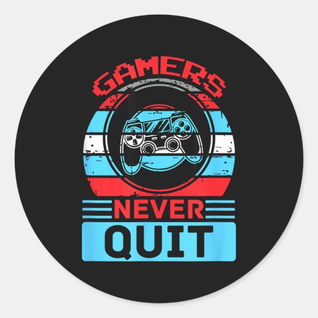 Sticker Rond Gamers Never Quit Funny Gaming Quotes Gift For Rpg (Devant)