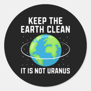 Sticker Rond Gardez La Terre Propre Il N'Est Pas Uranus Environ