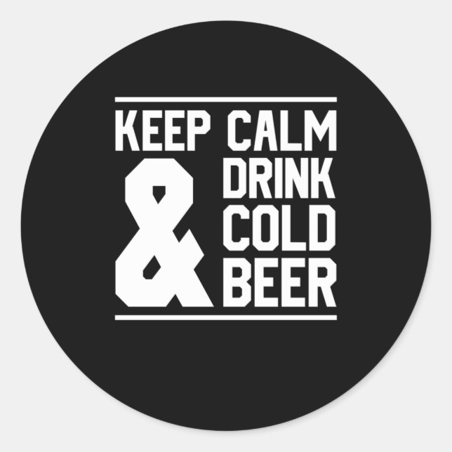 Sticker Rond Gardez Le Calme Et Buvez De La Bière Froide (Devant)